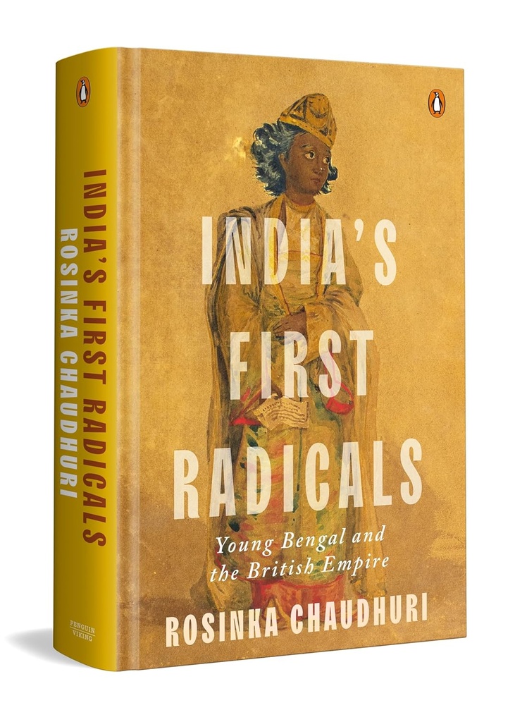 Indias First Radicals : Young Bengal and the British Empire