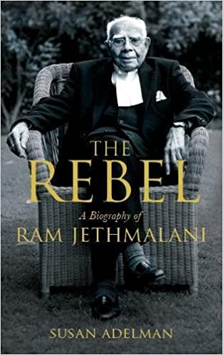 The Rebel : A Biography of Ram Jethmalani