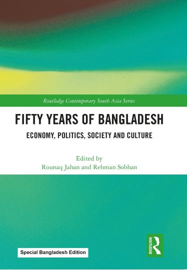 Fifty Years of Bangladesh : Economy, Politics, Society and Culture