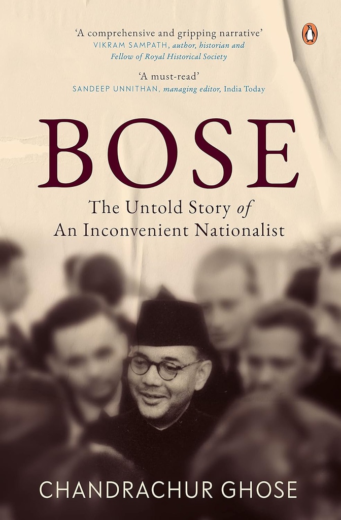 Bose : The Untold Story of An Inconvenient Nationalist