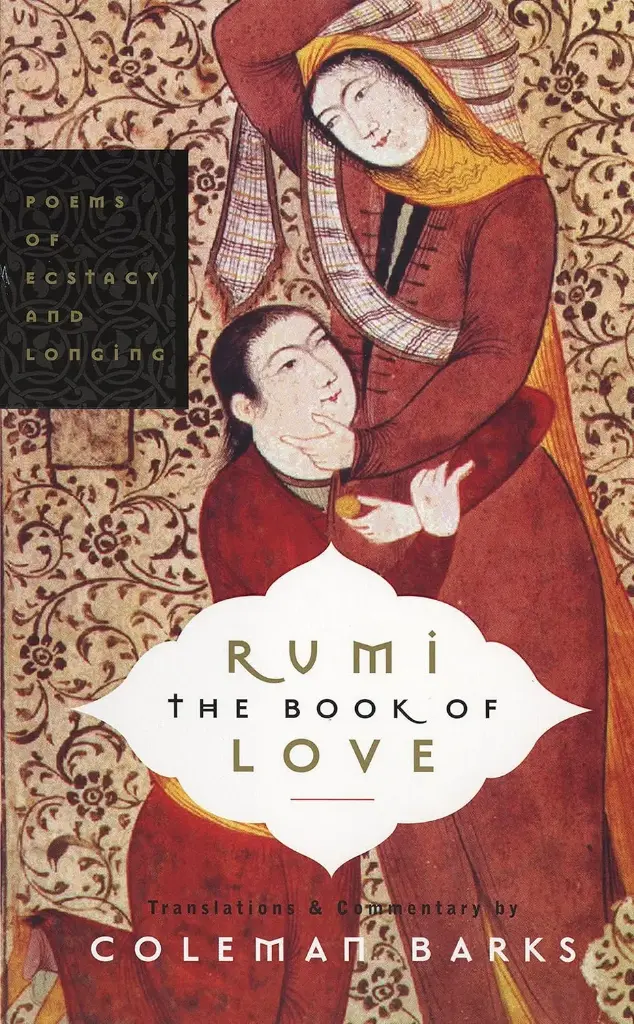 Rumi The Book of Love : Poems of Ecstasy and Longing