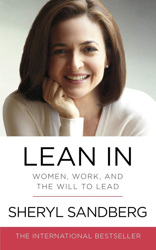 Lean In : Women, Work, And The Will To Lead