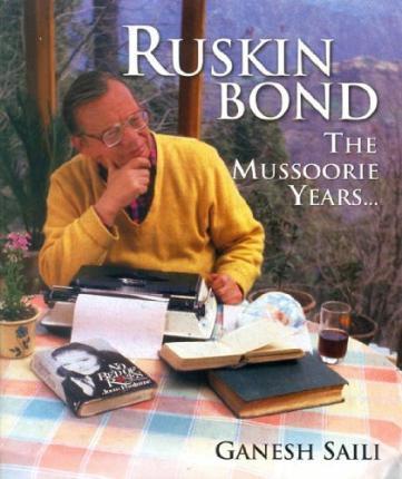 Ruskin Bond : The Mussoorie Years
