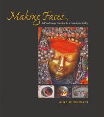 Making Faces : Self and Image Creation in a Himalayan Valley