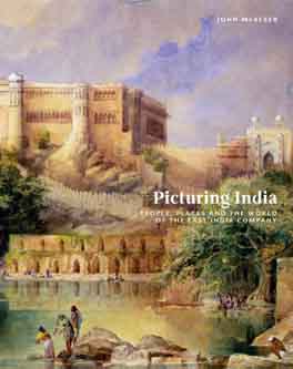 Picturing India : People, Places And The World Of The East India Company