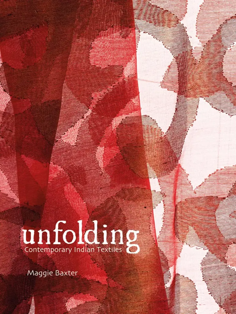 Unfolding : Contemporary Indian Textiles