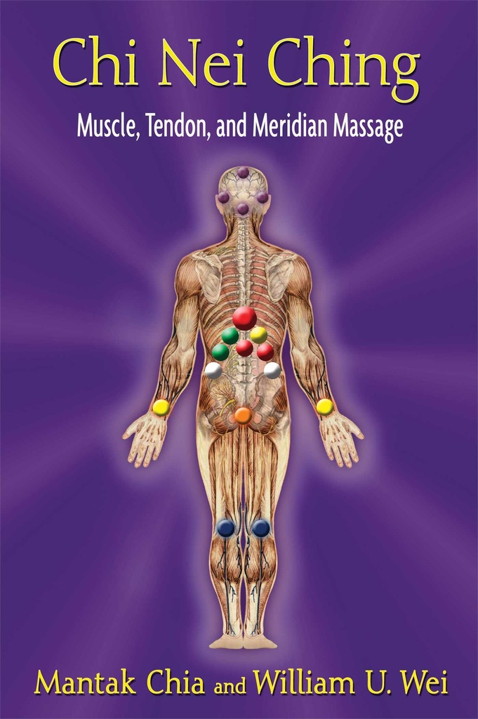 Chi Nei Ching : Muscle, Tendon, and Meridian Massage