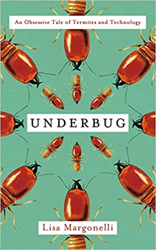 Underbug:  An Obsessive Tale of Termites and Technology