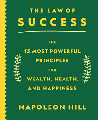 The Law of Success : The  15 Most Powerful Principles for Wealth, Health, and Happiness