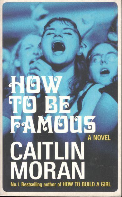 How To Be Famous  : A Novel