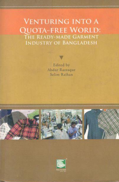 Venturing into a Quota Free World : The Ready-made Garment Industry in Bangladesh