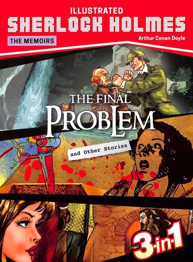 The Final Problem & Other Stories : Illustrated Sherlock Holmes The Memoirs