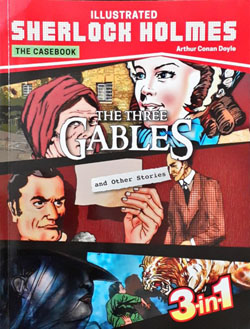 The Three Gables and Other Stories : Illustrated Sherlock Holmes The Casebook