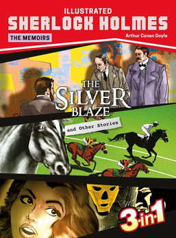 The Silver Blaze and Other Stories : Illustrated Sherlock Holmes The Memoirs