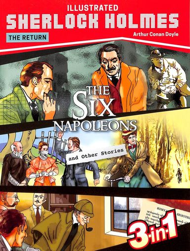 The Six Napoleons and Other Stories : Illustrated Sherlock Holmes The Return