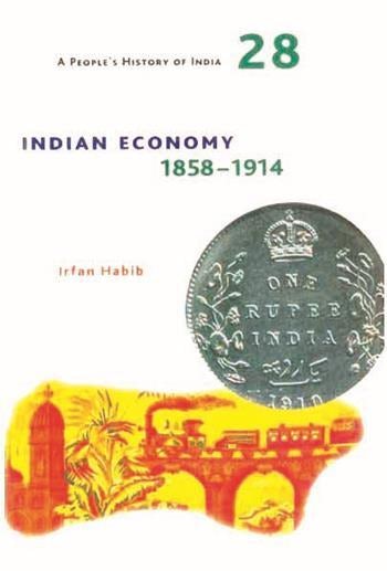 A Peoples History of India 28 : Indian Economy 1858-1914