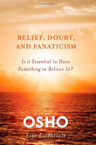 Belief, Doubt And Fanaticism : Life Essentials