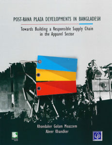 Post-Rana Plaza Developments In Bangladesh : Towards Building a Responsible Supply Chain