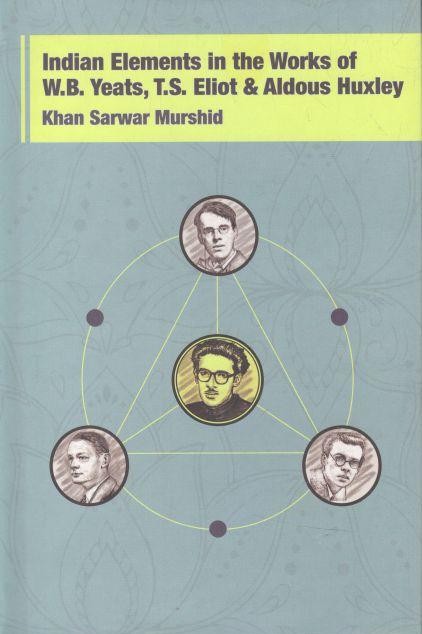 Indian Elements in the Works of W.B Yeats, T.S. Eliot