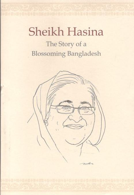 Sheikh Hasina : The Story of a Blossoming Bangladesh