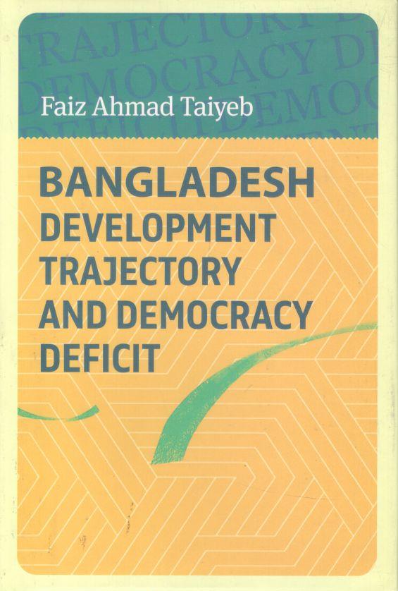 Bangladesh : Development Trajectory And Democracy Deficit