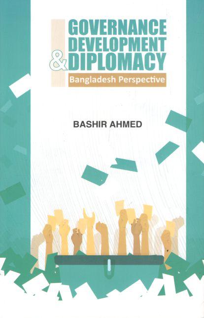 Governance Development And Diplomacy Bangladesh Perspective