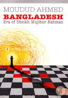 Bangladesh : Era of Sheikh Mujibur Rahman