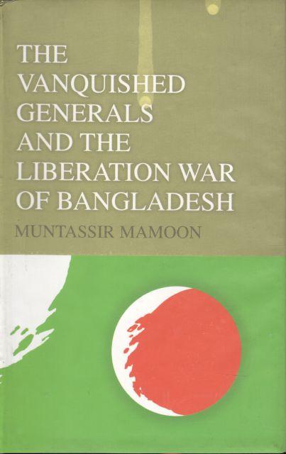 The Vanquished Generals And The Liberation War Of Bangladesh