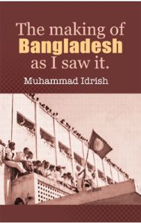 The Making of Bangladesh : As I Saw It