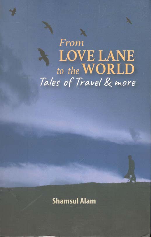 From Love Lane to the World : Tales of Travel and More