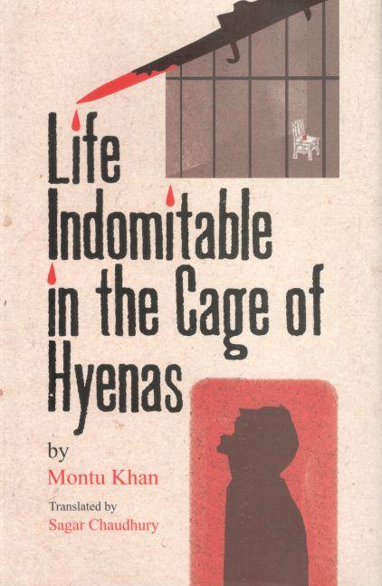 Life Indomitable in the Cage of Hyenas (Montu Khan)