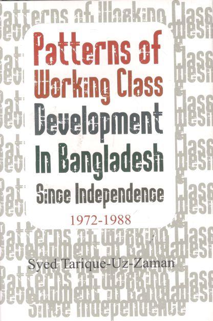 Patterns of Working Class Development In Bangladesh Since Independence 1972-1988