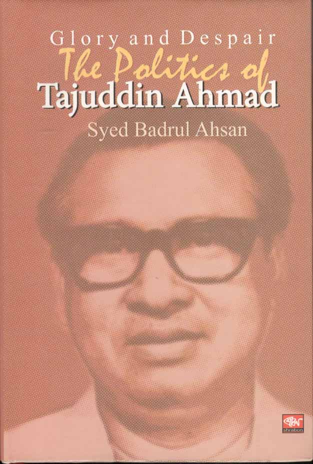 Glory and Despair The Politics of Tajuddin Ahmad
