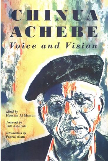Chinua Achebe : Voice and Vision