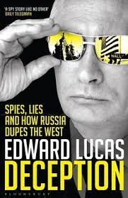 Deception : Spies Lies And How Russia Dupes The West