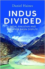 Indus Divided : India, Pakistan And The River Basin Dispute