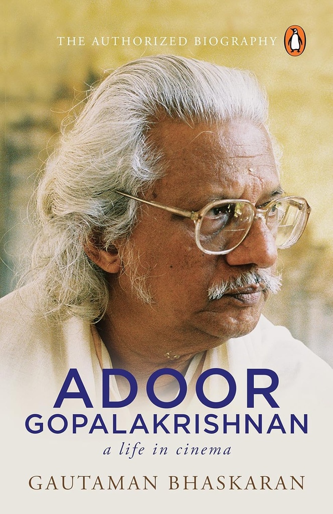 Adoor Gopalakrishnan : a life in cinema
