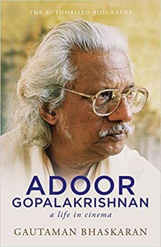 Adoor Gopalakrishnan : a life in cinema