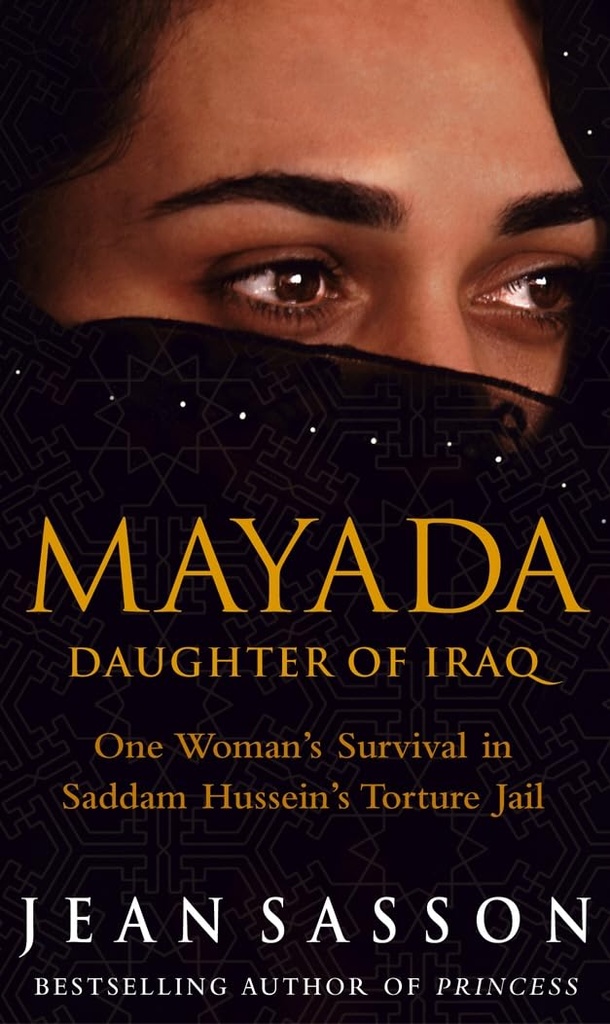 Mayada Daughter Of Iraq: One Womans Survival in Saddam Husseins Torture Jail
