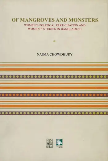 Of Mangroves and Monsters: Women's Political Participation and Women's Studies in Bangladesh