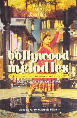 Bollywood Melodies : A History Of The Hindi Film Songs