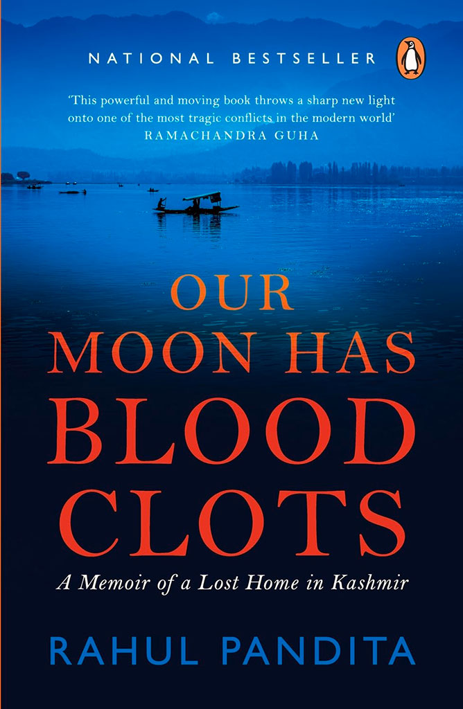 Our Moon Has Blood Clots : A Memoir of a Lost Home in Kashmir
