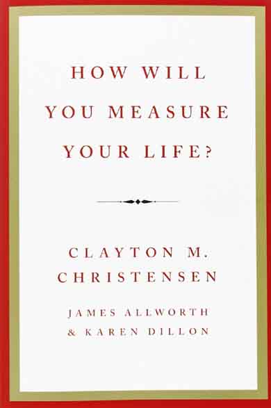How Will You Measure Your Life? (Harper)