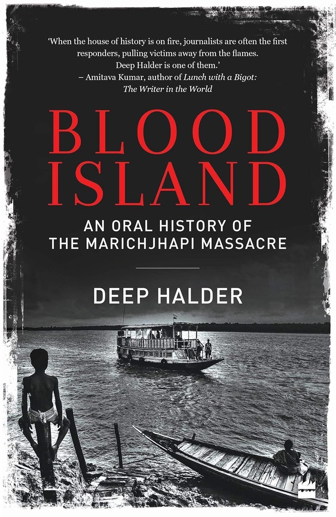 Blood Island : An Oral History of The Marichjhapi Massacre