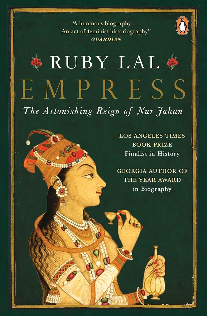 Empress : The Astonishing Reign of Nur Jahan