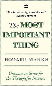 The Most Important Thing : Uncommon Sense of the Thoughtful Investor