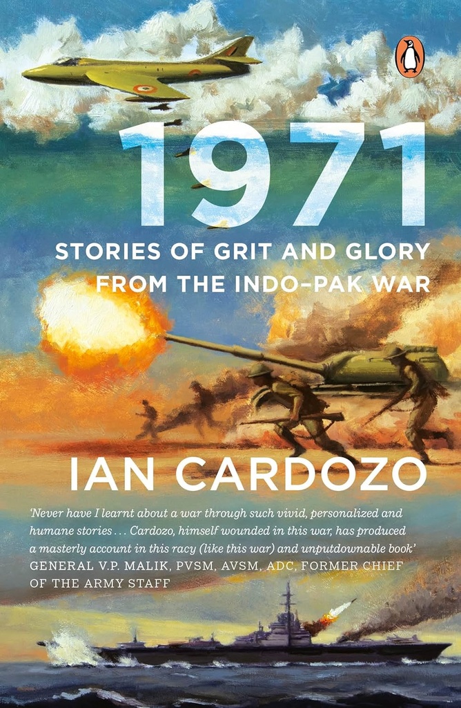 1971 : Stories of Grit and Glory from the: Stories of Grit and Glory from the Indo-Pak War