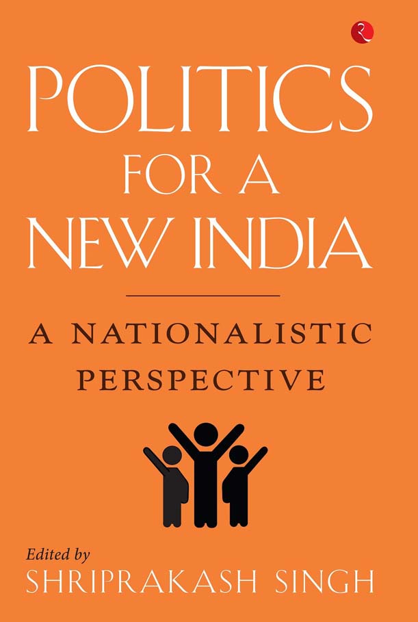 Politics For A New India : A Nationalistic Perspective