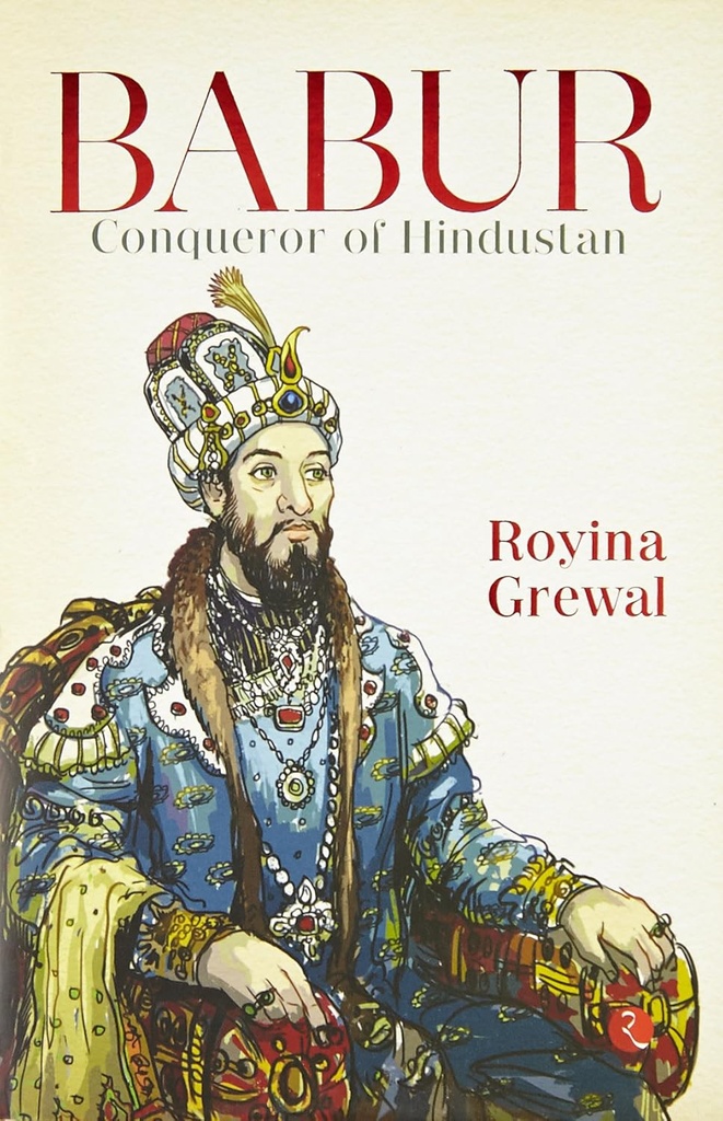 Babur : Conqueror of Hindustan