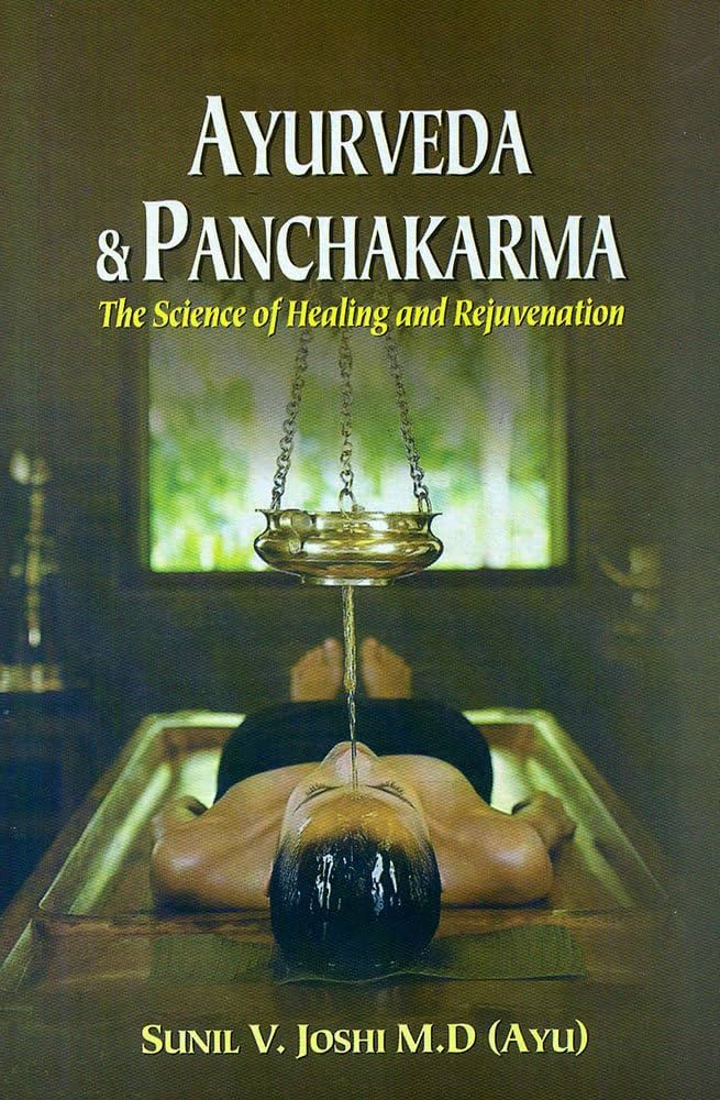 Ayurveda & Panchakarma : The Science of Healing and Rejuvenation